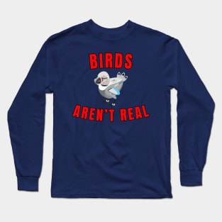 Birds Aren't Real Long Sleeve T-Shirt